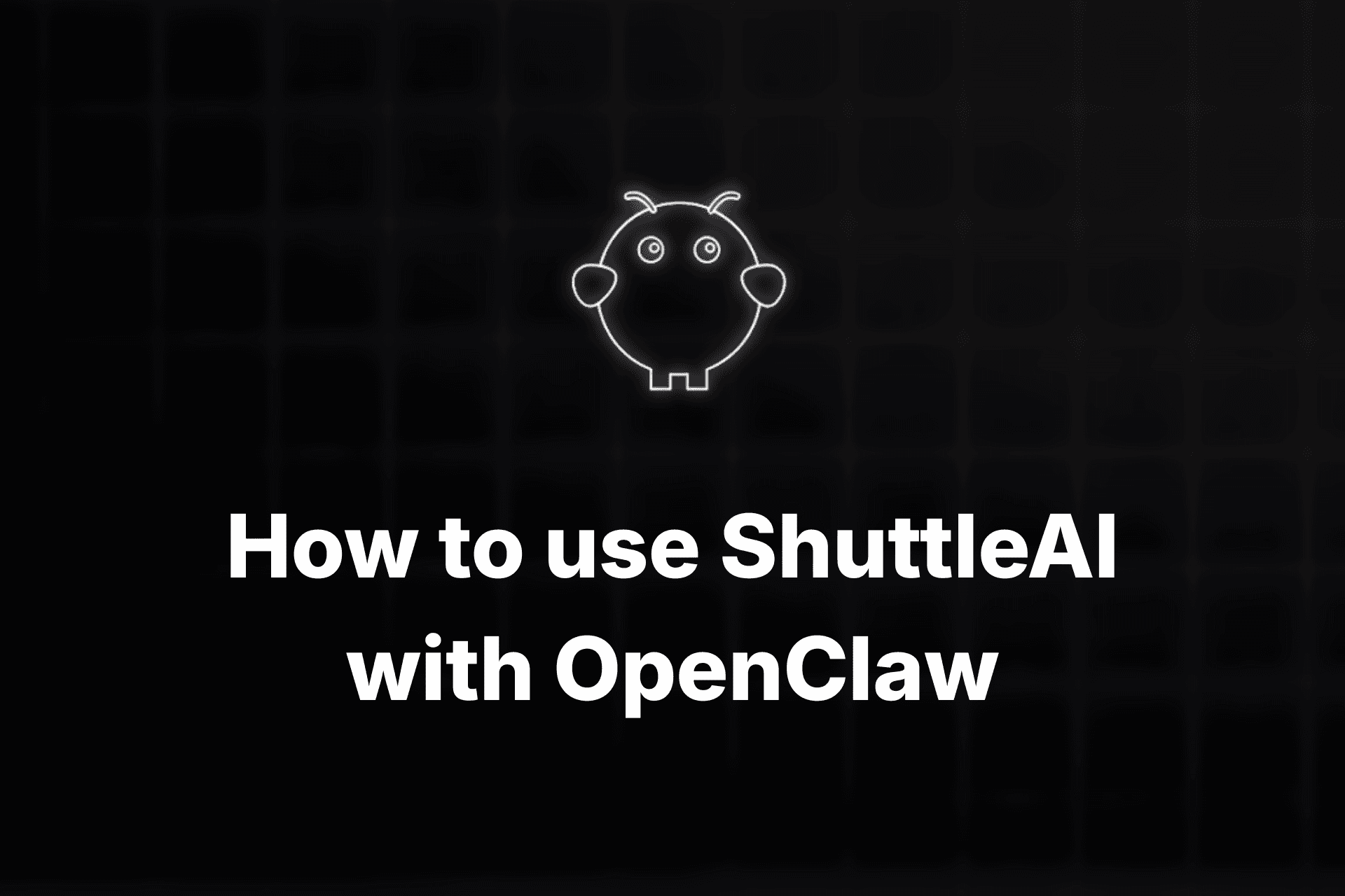 Run OpenClaw with ShuttleAI